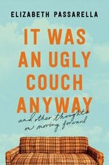 It Was an Ugly Couch Anyway: And Other Thoughts on Moving Forward цена и информация | Фантастика, фэнтези | kaup24.ee