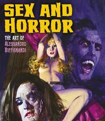 Sex And Horror: The Art Of Alessandro Biffignandi цена и информация | Книги об искусстве | kaup24.ee