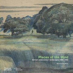 Places of the Mind (British Museum): British watercolour landscapes 1850-1950 цена и информация | Книги об искусстве | kaup24.ee