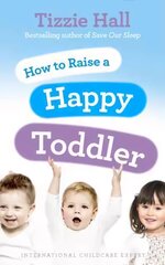 How to Raise a Happy Toddler цена и информация | Самоучители | kaup24.ee