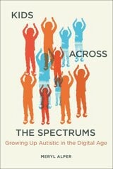 Kids Across the Spectrums: Growing Up Autistic in the Digital Age цена и информация | Самоучители | kaup24.ee