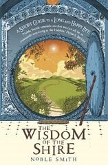 Wisdom of the Shire: A Short Guide to a Long and Happy Life цена и информация | Самоучители | kaup24.ee
