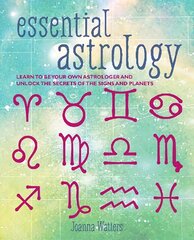 Essential Astrology: Learn to be Your Own Astrologer and Unlock the Secrets of the Signs and Planets hind ja info | Eneseabiraamatud | kaup24.ee