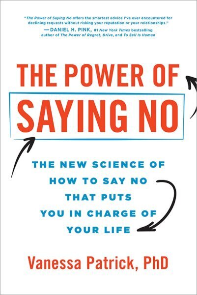 Power of Saying No: The New Science of How to Say No that Puts You in Charge of Your Life цена и информация | Eneseabiraamatud | kaup24.ee