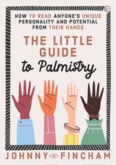 Little Guide to Palmistry: How to Read Anyone's Unique Personality and Potential From Their Hands New edition цена и информация | Самоучители | kaup24.ee