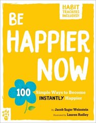 Be Happier Now: 100 Simple Ways to Become Instantly Happier hind ja info | Eneseabiraamatud | kaup24.ee