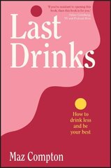 Last Drinks: How to Drink Less and Be Your Best hind ja info | Eneseabiraamatud | kaup24.ee