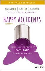 Happy Accidents: The Transformative Power of Yes, and at Work and in Life цена и информация | Самоучители | kaup24.ee