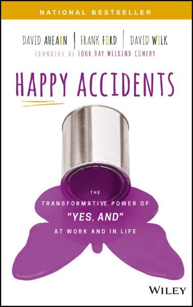 Happy Accidents: The Transformative Power of Yes, and at Work and in Life цена и информация | Eneseabiraamatud | kaup24.ee