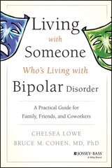 Living With Someone Who's Living With Bipolar Disorder: A Practical Guide for Family, Friends, and Coworkers цена и информация | Самоучители | kaup24.ee