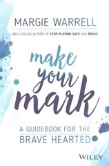 Make Your Mark: A Guidebook for the Brave Hearted цена и информация | Самоучители | kaup24.ee