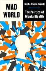 Mad World: The Politics of Mental Health цена и информация | Самоучители | kaup24.ee