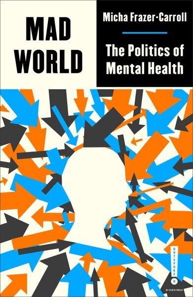 Mad World: The Politics of Mental Health цена и информация | Eneseabiraamatud | kaup24.ee