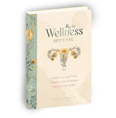 My Wellness Journal: Connect to your body, Balance your hormones, Improve your health Not for Online hind ja info | Eneseabiraamatud | kaup24.ee