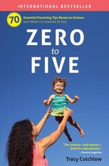 Zero to Five: 70 Essential Parenting Tips Based on Science hind ja info | Eneseabiraamatud | kaup24.ee