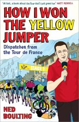 How I Won the Yellow Jumper: Dispatches from the Tour de France цена и информация | Биографии, автобиогафии, мемуары | kaup24.ee