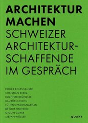 Architektur machen: Schweizer Architekturschaffende im Gesprach hind ja info | Arhitektuuriraamatud | kaup24.ee