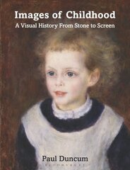 Images of Childhood: A Visual History From Stone to Screen цена и информация | Книги об искусстве | kaup24.ee