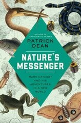 Nature's Messenger: Mark Catesby and His Adventures in a New World цена и информация | Биографии, автобиогафии, мемуары | kaup24.ee