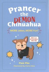 Prancer the Demon Chihuahua: MORE Jokes, MORE Fun!: Volume 2 цена и информация | Книги для подростков и молодежи | kaup24.ee