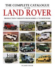 Complete Catalogue of the Land Rover: Production Variants from Series 1 to Defender цена и информация | Путеводители, путешествия | kaup24.ee