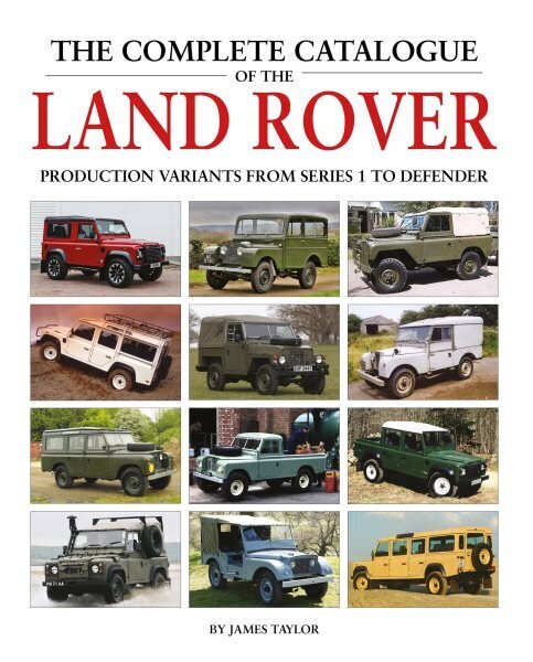 Complete Catalogue of the Land Rover: Production Variants from Series 1 to Defender цена и информация | Reisiraamatud, reisijuhid | kaup24.ee