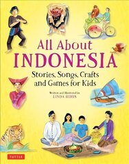 All About Indonesia: Stories, Songs, Crafts and Games for Kids цена и информация | Книги для подростков и молодежи | kaup24.ee