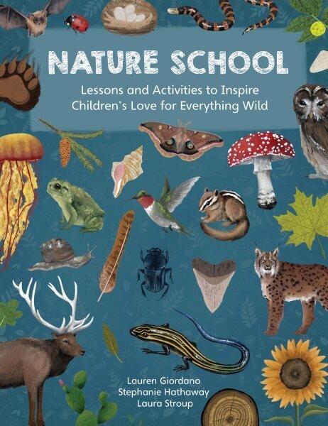Nature School: Lessons and Activities to Inspire Children's Love for Everything Wild hind ja info | Noortekirjandus | kaup24.ee
