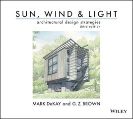 Sun, Wind, and Light: Architectural Design Strategies: Architectural Design Strategies, 3rd Edition hind ja info | Arhitektuuriraamatud | kaup24.ee