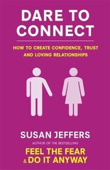 Dare To Connect: How to create confidence, trust and loving relationships hind ja info | Eneseabiraamatud | kaup24.ee