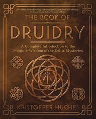 Book of Druidry: A Complete Introduction to the Magic & Wisdom of the Celtic Mysteries hind ja info | Eneseabiraamatud | kaup24.ee