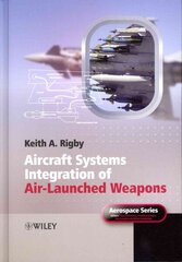 Aircraft Systems Integration of Air-Launched Weapons hind ja info | Ühiskonnateemalised raamatud | kaup24.ee