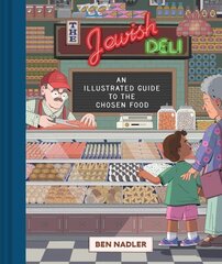 Jewish Deli: An Illustrated Guide to the Chosen Food hind ja info | Retseptiraamatud | kaup24.ee