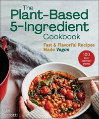 Plant-Based 5-Ingredient Cookbook: Fast & Flavorful Recipes Made Vegan hind ja info | Retseptiraamatud | kaup24.ee