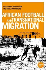 African Football Migration: Aspirations, Experiences and Trajectories цена и информация | Книги по социальным наукам | kaup24.ee