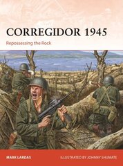 Corregidor 1945: Repossessing the Rock hind ja info | Ühiskonnateemalised raamatud | kaup24.ee