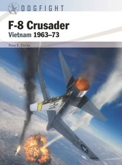 F-8 Crusader: Vietnam 1963-73 hind ja info | Ühiskonnateemalised raamatud | kaup24.ee