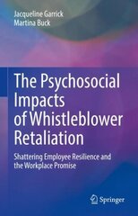 Psychosocial Impacts of Whistleblower Retaliation: Shattering Employee Resilience and the Workplace Promise 1st ed. 2022 hind ja info | Ühiskonnateemalised raamatud | kaup24.ee