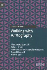 Walking with A/r/tography 1st ed. 2021 цена и информация | Книги по социальным наукам | kaup24.ee