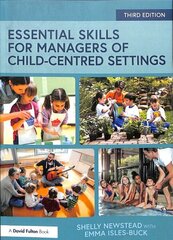 Essential Skills for Managers of Child-Centred Settings 3rd edition hind ja info | Ühiskonnateemalised raamatud | kaup24.ee