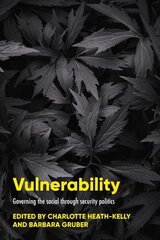 Vulnerability: Governing the Social Through Security Politics цена и информация | Книги по социальным наукам | kaup24.ee