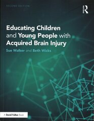 Educating Children and Young People with Acquired Brain Injury 2nd edition цена и информация | Книги по социальным наукам | kaup24.ee