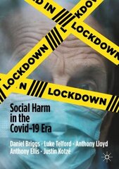 Lockdown: Social Harm in the Covid-19 Era 1st ed. 2021 hind ja info | Ühiskonnateemalised raamatud | kaup24.ee