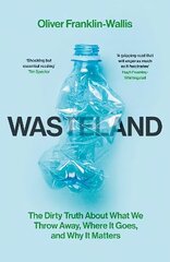 Wasteland: The Dirty Truth About What We Throw Away, Where It Goes, and Why It Matters hind ja info | Ühiskonnateemalised raamatud | kaup24.ee