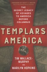 Templars in America: The Secret Legacy of Voyages to America Before Columbus 10th Revised edition hind ja info | Ühiskonnateemalised raamatud | kaup24.ee