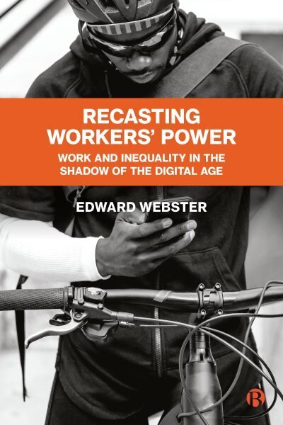 Recasting Workers' Power: Work and Inequality in the Shadow of the Digital Age цена и информация | Ühiskonnateemalised raamatud | kaup24.ee