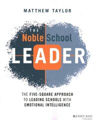 Noble School Leader: The Five-Square Approach to Leading Schools with Emotional Intelligence hind ja info | Ühiskonnateemalised raamatud | kaup24.ee