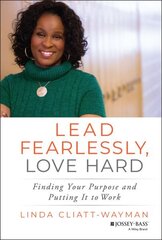 Lead Fearlessly, Love Hard: Finding Your Purpose and Putting It to Work hind ja info | Ühiskonnateemalised raamatud | kaup24.ee