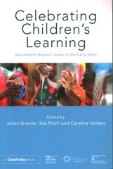 Celebrating Children's Learning: Assessment Beyond Levels in the Early Years hind ja info | Ühiskonnateemalised raamatud | kaup24.ee