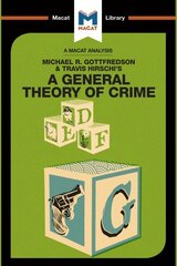 Analysis of Michael R. Gottfredson and Travish Hirschi's A General Theory of Crime: A General Theory of Crime hind ja info | Ühiskonnateemalised raamatud | kaup24.ee